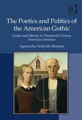 Monnet |  The Poetics and Politics of the American Gothic | Buch |  Sack Fachmedien