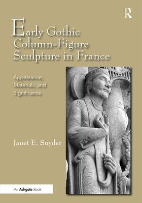 Snyder |  Early Gothic Column-Figure Sculpture in France | Buch |  Sack Fachmedien