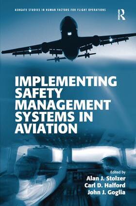 Stolzer / Halford / Goglia |  Implementing Safety Management Systems in Aviation | Buch |  Sack Fachmedien