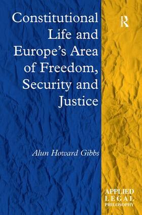 Gibbs |  Constitutional Life and Europe's Area of Freedom, Security and Justice | Buch |  Sack Fachmedien