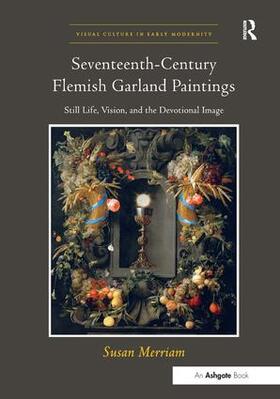 Merriam |  Seventeenth-Century Flemish Garland Paintings | Buch |  Sack Fachmedien