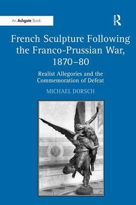 Dorsch |  French Sculpture Following the Franco-Prussian War, 1870-80 | Buch |  Sack Fachmedien