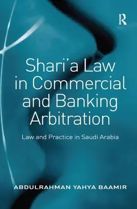 Baamir |  Shari'a Law in Commercial and Banking Arbitration | Buch |  Sack Fachmedien