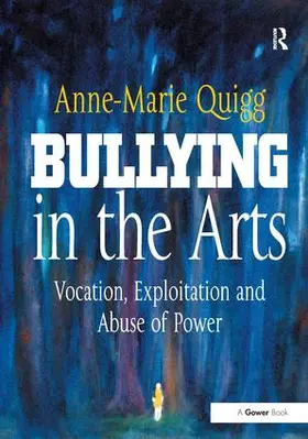 Quigg |  Bullying in the Arts | Buch |  Sack Fachmedien