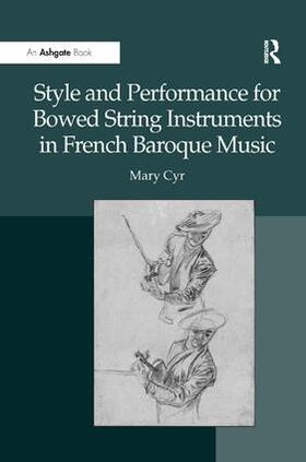 Cyr |  Style and Performance for Bowed String Instruments in French Baroque Music | Buch |  Sack Fachmedien