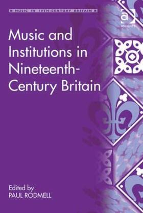 Rodmell |  Music and Institutions in Nineteenth-Century Britain | Buch |  Sack Fachmedien