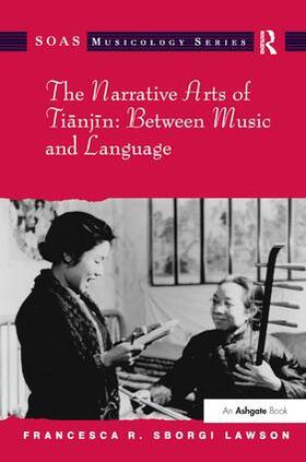 Lawson |  The Narrative Arts of Tianjin: Between Music and Language | Buch |  Sack Fachmedien