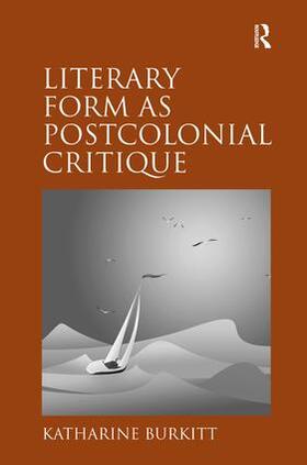 Burkitt |  Literary Form as Postcolonial Critique | Buch |  Sack Fachmedien