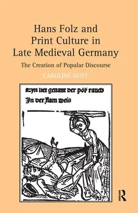 Huey |  Hans Folz and Print Culture in Late Medieval Germany | Buch |  Sack Fachmedien