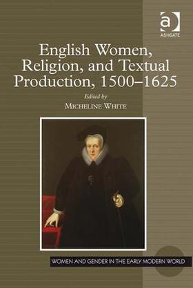 White |  English Women, Religion, and Textual Production, 1500-1625 | Buch |  Sack Fachmedien