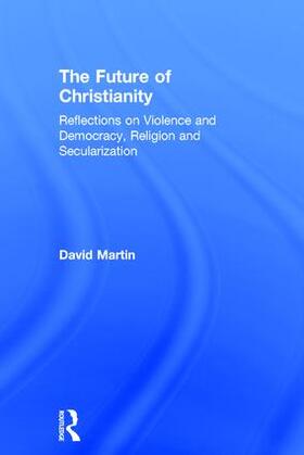 Martin |  The Future of Christianity | Buch |  Sack Fachmedien