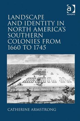 Armstrong |  Landscape and Identity in North America's Southern Colonies from 1660 to 1745 | Buch |  Sack Fachmedien