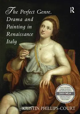 Phillips-Court |  The Perfect Genre. Drama and Painting in Renaissance Italy | Buch |  Sack Fachmedien