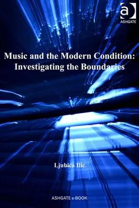 Ilic |  Music and the Modern Condition | Buch |  Sack Fachmedien