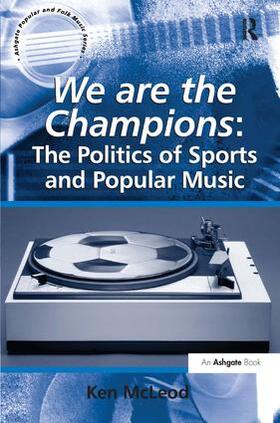 McLeod |  We Are the Champions: The Politics of Sports and Popular Music | Buch |  Sack Fachmedien