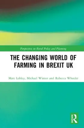 Lobley / Winter / Wheeler |  The Changing World of Farming in Brexit UK | Buch |  Sack Fachmedien