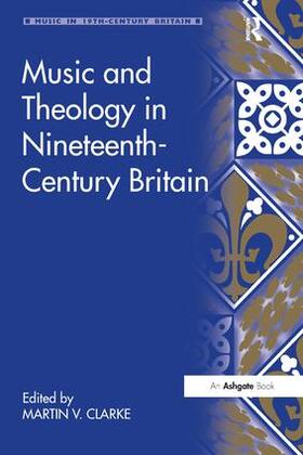 Clarke |  Music and Theology in Nineteenth-Century Britain | Buch |  Sack Fachmedien