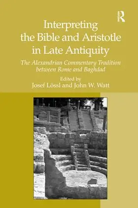 Lössl / Watt |  Interpreting the Bible and Aristotle in Late Antiquity | Buch |  Sack Fachmedien