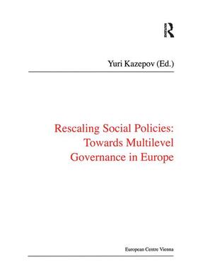 Kazepov |  Rescaling Social Policies towards Multilevel Governance in Europe | Buch |  Sack Fachmedien