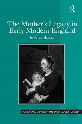 Heller |  The Mother's Legacy in Early Modern England | Buch |  Sack Fachmedien