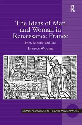 Warner |  The Ideas of Man and Woman in Renaissance France | Buch |  Sack Fachmedien