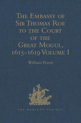 Foster |  The Embassy of Sir Thomas Roe to the Court of the Great Mogul, 1615-1619 | Buch |  Sack Fachmedien