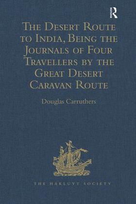  The Desert Route to India, Being the Journals of Four Travellers by the Great Desert Caravan Route between Aleppo and Basra, 1745-1751 | Buch |  Sack Fachmedien