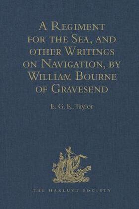 Taylor |  A Regiment for the Sea, and other Writings on Navigation, by William Bourne of Gravesend, a Gunner, c.1535-1582 | Buch |  Sack Fachmedien