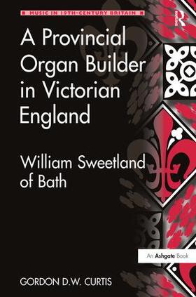 Curtis |  A Provincial Organ Builder in Victorian England | Buch |  Sack Fachmedien