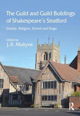 Mulryne |  The Guild and Guild Buildings of Shakespeare's Stratford | Buch |  Sack Fachmedien