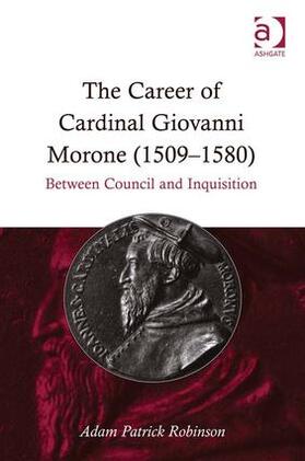 Robinson |  The Career of Cardinal Giovanni Morone (1509-1580) | Buch |  Sack Fachmedien