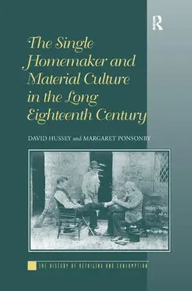 Hussey / Ponsonby |  The Single Homemaker and Material Culture in the Long Eighteenth Century | Buch |  Sack Fachmedien