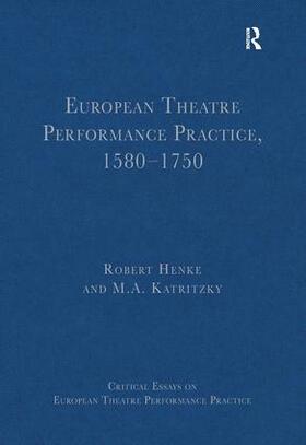 Henke / Katritzky |  European Theatre Performance Practice, 1580-1750 | Buch |  Sack Fachmedien