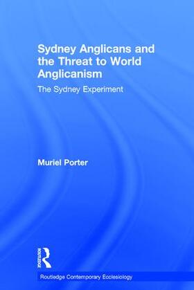 Porter |  Sydney Anglicans and the Threat to World Anglicanism | Buch |  Sack Fachmedien