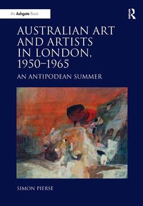 Pierse |  Australian Art and Artists in London, 1950-1965 | Buch |  Sack Fachmedien