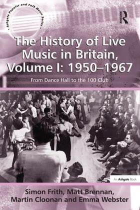 Frith / Brennan / Cloonan |  The History of Live Music in Britain, Volume I | Buch |  Sack Fachmedien