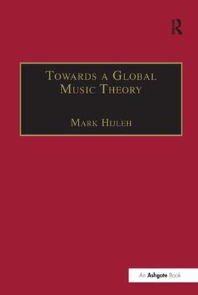 Hijleh |  Towards a Global Music Theory | Buch |  Sack Fachmedien