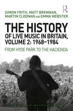 Frith / Brennan / Cloonan |  The History of Live Music in Britain, Volume II, 1968-1984 | Buch |  Sack Fachmedien