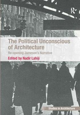 Lahiji |  The Political Unconscious of Architecture | Buch |  Sack Fachmedien