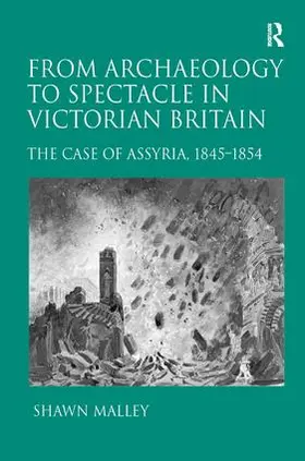 Malley |  From Archaeology to Spectacle in Victorian Britain | Buch |  Sack Fachmedien