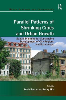 Piro / Ganser |  Parallel Patterns of Shrinking Cities and Urban Growth | Buch |  Sack Fachmedien