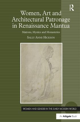 Hickson |  Women, Art and Architectural Patronage in Renaissance Mantua | Buch |  Sack Fachmedien