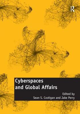 Costigan / Perry |  Cyberspaces and Global Affairs | Buch |  Sack Fachmedien