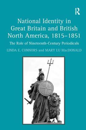 Connors / MacDonald |  National Identity in Great Britain and British North America, 1815-1851 | Buch |  Sack Fachmedien