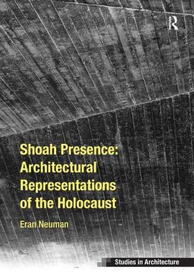 Neuman |  Shoah Presence: Architectural Representations of the Holocaust | Buch |  Sack Fachmedien