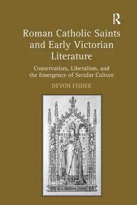 Fisher |  Roman Catholic Saints and Early Victorian Literature | Buch |  Sack Fachmedien