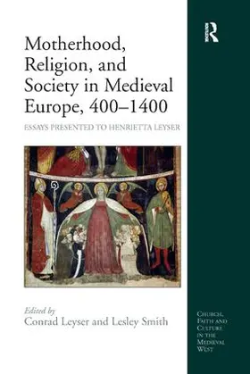 Smith / Leyser |  Motherhood, Religion, and Society in Medieval Europe, 400-1400 | Buch |  Sack Fachmedien