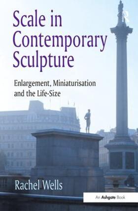 Wells |  Scale in Contemporary Sculpture | Buch |  Sack Fachmedien