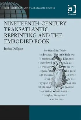 DeSpain |  Nineteenth-Century Transatlantic Reprinting and the Embodied Book | Buch |  Sack Fachmedien