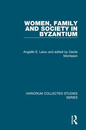 Laiou / Morrisson / Dorin |  Women, Family and Society in Byzantium | Buch |  Sack Fachmedien